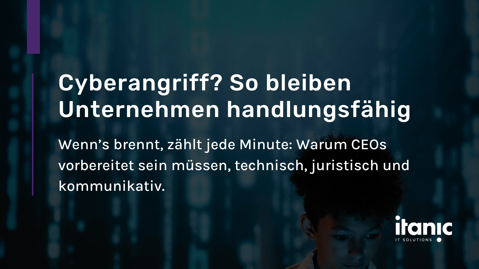 Cyberangriff? So bleiben Unternehmen handlungsfähig