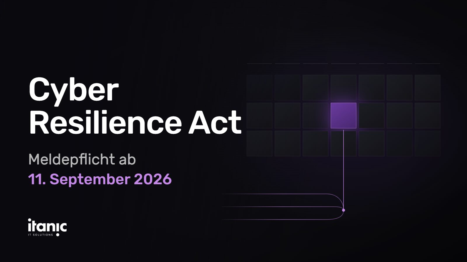 Titelbild mit dem Schriftzug Cyber Resilience Act und dem Hinweis auf die Meldepflicht ab 11. September 2026, daneben ein stilisiertes vernetztes Produkt mit Datenlinien zu einer Meldeplattform.